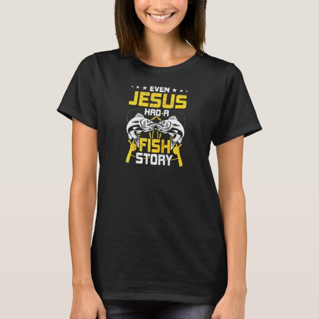 Até Jesus Tinha Uma História de Peixe Camisa de Ma (Frente)