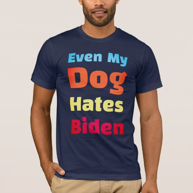 Até Meu Cachorro Odeia Camisas Biden  (Frente)