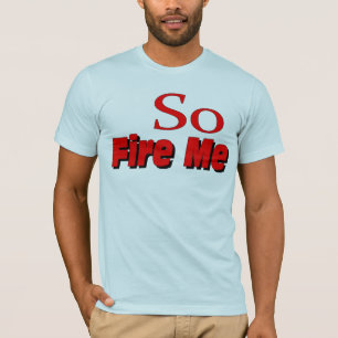 Ateie-me fogo assim t-shirt