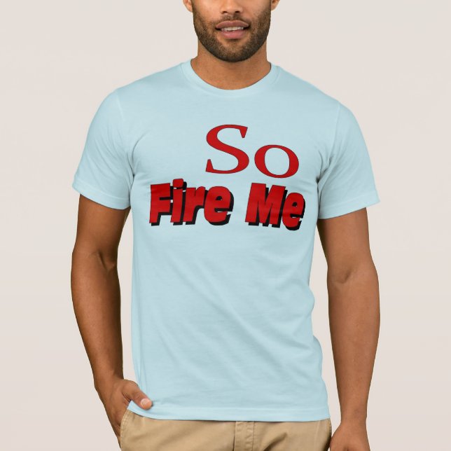 Ateie-me fogo assim t-shirt (Frente)