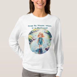 Atravesse o riacho onde camiseta engraçada citação