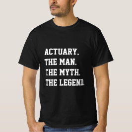 Atuário O Homem O Mito A Lenda T-Shirt
