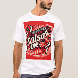 Aumente o calor, salsa T-shirt - Picante