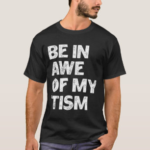 Autismo Camisa Engraçado Estar Encarado Pelo Meu T