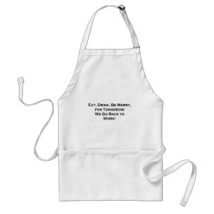 Avental Coma, Beba, Seja Feliz - Amanhã Voltamos ao traba