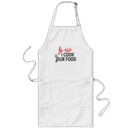 Avental Longo Be nice I cook Your food - Relationship rules