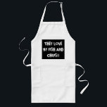 Avental Longo "Eles amam meu peixe e batatas fritas"<br><div class="desc">White Custom Apron,  TEXT mais longo com fundo de balão."Eles adoram meu Peixe e Chips"</div>