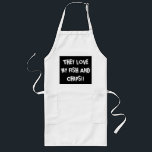 Avental Longo "Eles amam meu peixe e batatas fritas"<br><div class="desc">White Custom Apron,  TEXT mais longo com fundo de balão."Eles adoram meu Peixe e Chips"</div>