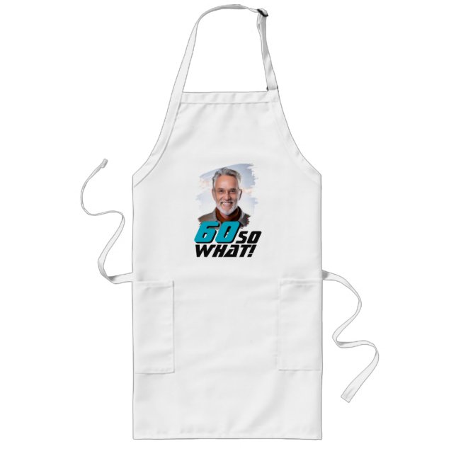 Avental Longo Funny 60 so what Quote Photo 60th Birthday (Frente)