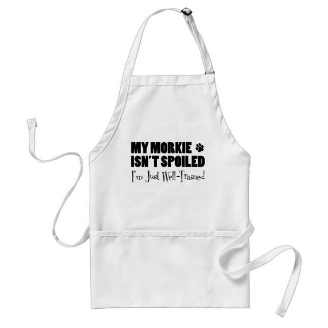 Avental Morkie não está mimado. Estou bem treinado (Frente)