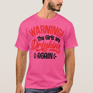 Aviso As Meninas São Bebendo Novamente T-Shirt