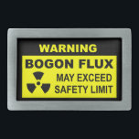 Aviso: Bogon Flux<br><div class="desc">Um sinal de aviso preto e amarelo com a leitura de texto, "AVISO, BOGON FLUX, PODE EXCEDER O LIMITE DE SEGURANÇA." Um símbolo de aviso de material radioativo também aparece. O bogon é uma partícula elementar que carregar a propriedade da bogosidade, ou que é falsa (falso de mau). Todos os...</div>