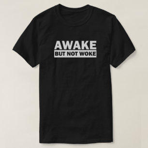 Awake Not Woke T-Shirt Livre