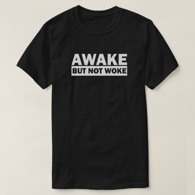 Awake Not Woke | T-Shirt Livre (Frente do Design)