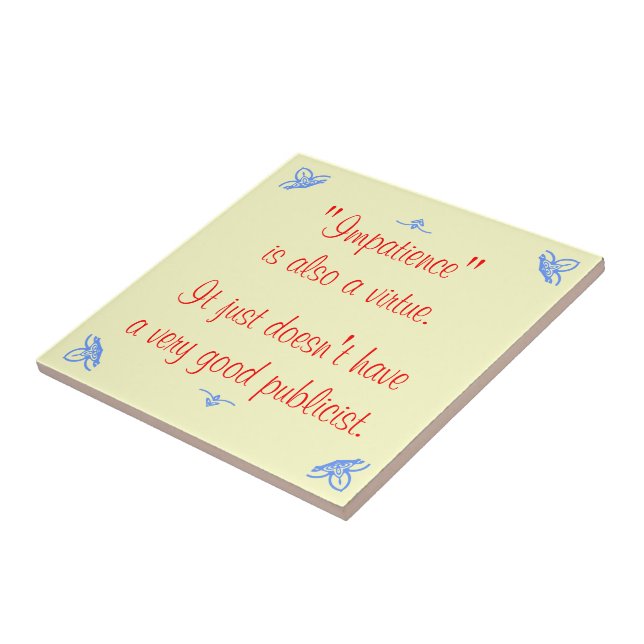 Azulejo De Cerâmica A impaciência também é uma virtude... (Lateral)