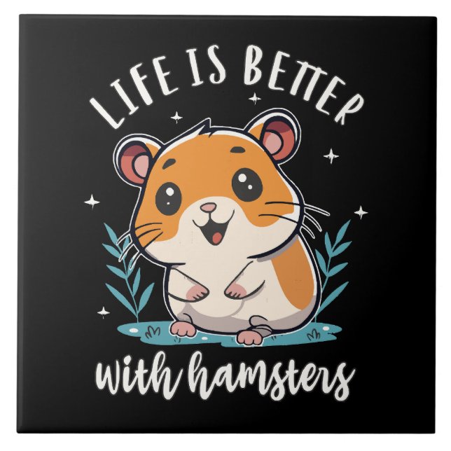 Azulejo De Cerâmica A Vida é Melhor Com Hamsters (Frente)