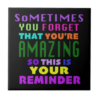 Azulejo De Cerâmica Às Vezes Esquece Que Você É Incrível