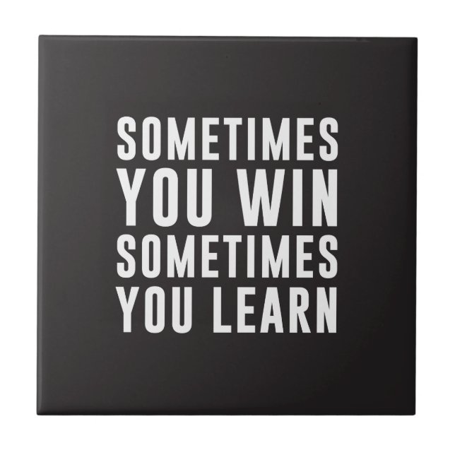 Azulejo De Cerâmica Às vezes você vitória, às vezes você aprende (Frente)