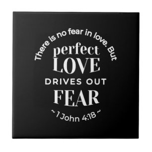 Azulejo De Cerâmica BW 'Perfect Love Drives Out Fear' - 1 John 4:18