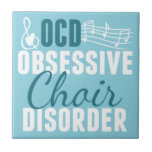 Azulejo De Cerâmica Cerceta bonito do coro<br><div class="desc">Eu sou OCD para cantar. Eu tenho a desordem obsessiva do coro. Um presente engraçado para alguém obcecado com música do chorale ou um diretor do coro.</div>