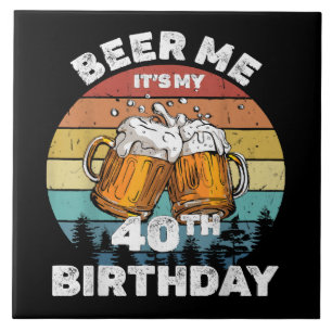 Azulejo De Cerâmica Cerveja pra mim é meu 40º aniversário