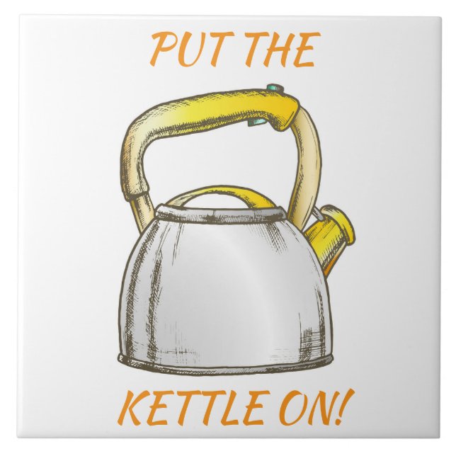 Azulejo De Cerâmica Coloque o Kettle! Texto editável (Frente)