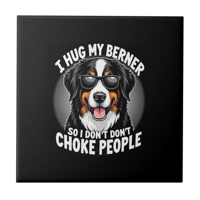 Azulejo De Cerâmica Eu Abraço Meu Berner Para Não Estrangular Pessoas  (Frente)