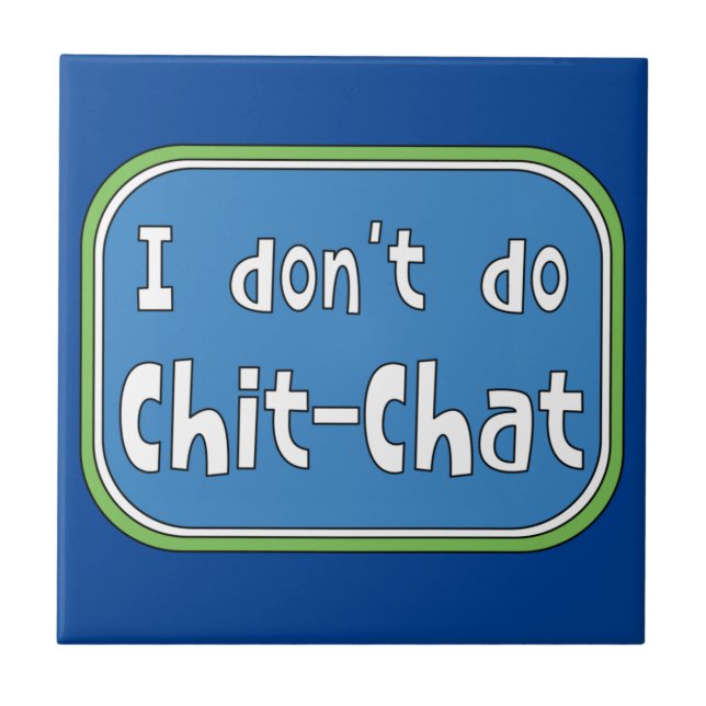 Azulejo De Cerâmica Eu não faço chit-chat (Frente)