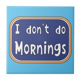 Azulejo De Cerâmica Eu não faço Manhãs