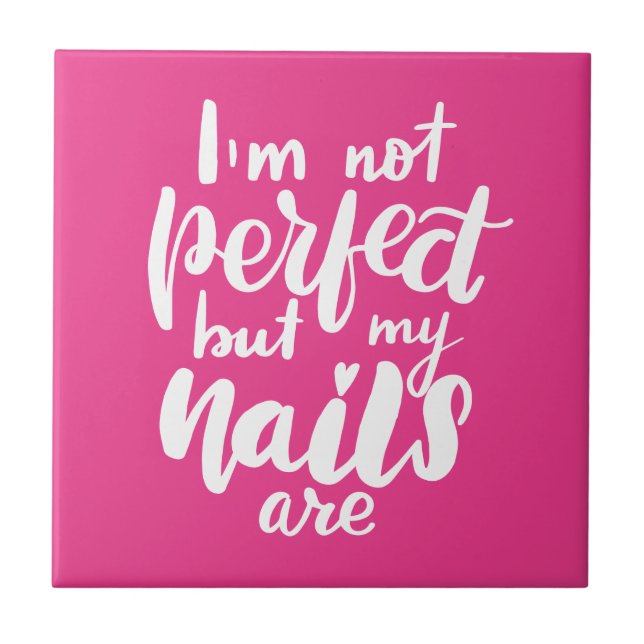 Azulejo De Cerâmica Eu não sou perfeito, mas minhas Unhas são (Frente)