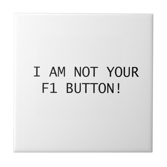 AZULEJO DE CERÂMICA  EU NÃO SOU SEU BOTÃO F1! (Frente)