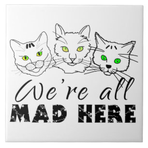 Azulejo De Cerâmica Gatos - Todos Nós Somos Loucos Aqui