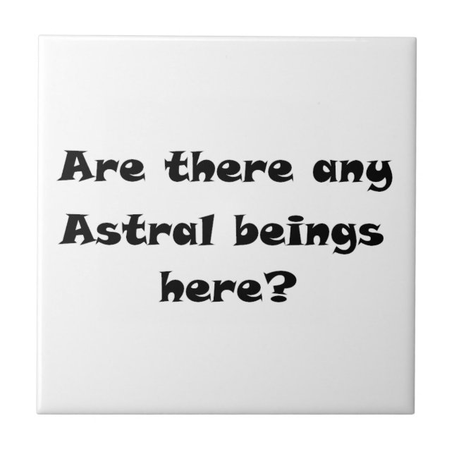Azulejo De Cerâmica Há algum ser Astral aqui? - azulejo? (Frente)