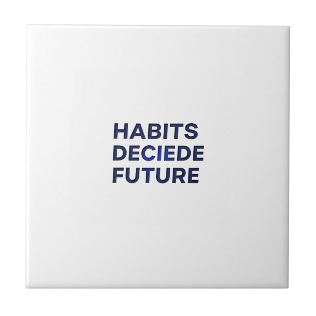 Azulejo De Cerâmica Habits Decide Future (Frente)