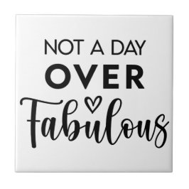 Azulejo De Cerâmica Not a Day Over Fabulous – Funny Birthday Quote