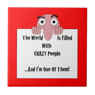 Azulejo De Cerâmica Pessoas malucas, sou uma delas