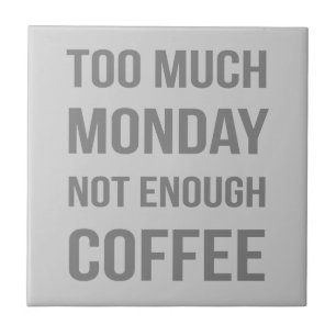 Azulejo De Cerâmica Segunda-Feira Demais Não Chega Café