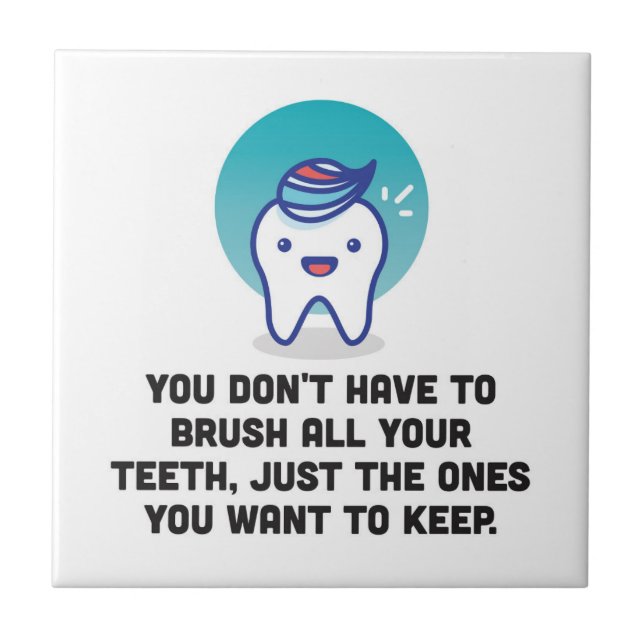 Azulejo De Cerâmica Você não tem que escovar todos seus dentes (Frente)