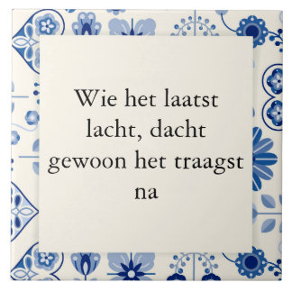 Azulejo De Cerâmica Wie het laatst lacht, dacht gewoon het traagst na.