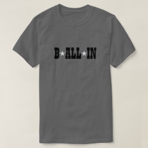 B ALL IN T-Shirt