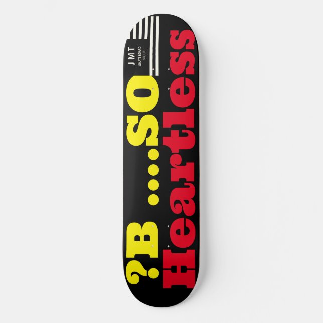 ? B ..HEARTLESS  JMT 8 1/2" Prancha de Skate (Frente)