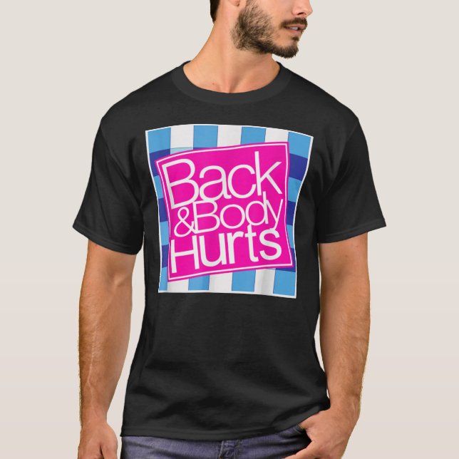 Back and Body Hurts Cute Funny Essential T-Shirt (Frente)