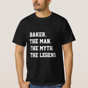 Baker O Homem O Mito A Lenda T-Shirt