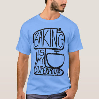 Baking É Minha Superpotência, Engraçada Camiseta D