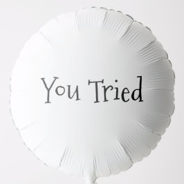 Balão Branco "Você Tentou"