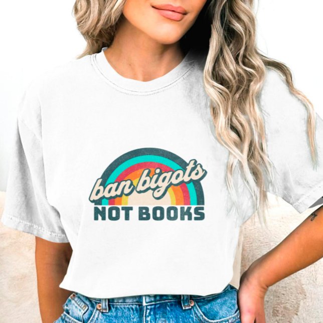 Ban Bigots Not Books T-Shirt (Criador carregado)
