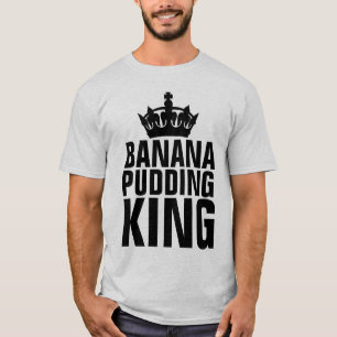 BANANA PUDDING KING T-SHIRTS