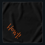 Bandana Cute Black with Orange Text "Howl" Pet<br><div class="desc">Black bandana, with cute, orange typography... .Howl! Perfect for your pet's night out on the town or afternoon at the park. Wonderful for celebrating the Halloween season! The background color is customizable to any color you desire, as are the font style, size, and/or color. Make it your own! When you...</div>