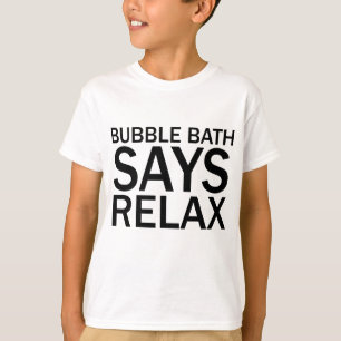 BANHO DE BOLHAS DIZ RELAXE Camiseta Divertida para