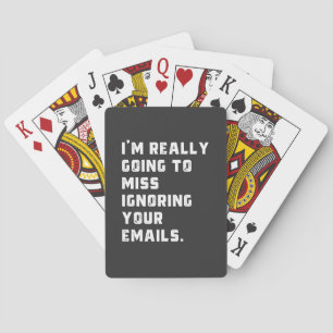 Baralho vou sentir falta de ignorar seus emails.